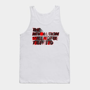 The Revolution Will Not Be Televised Tank Top